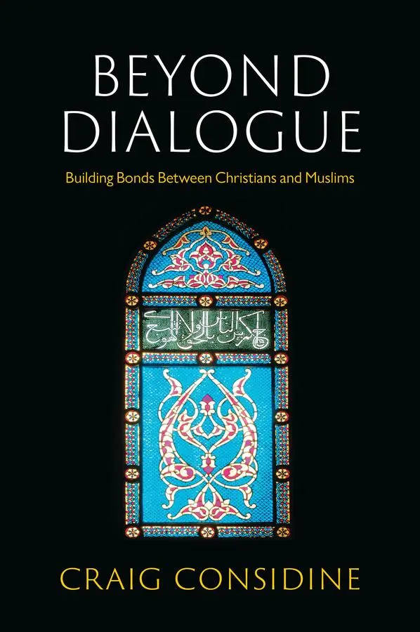 Cover: 9781509555277 | Beyond Dialogue | Building Bonds Between Christians and Muslims | Buch