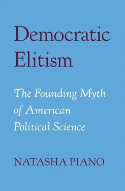 Cover: 9780674295377 | Democratic Elitism | The Founding Myth of American Political Science