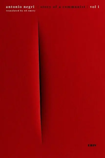 Cover: 9781912475377 | Story of a Communist | A Memoir | Antonio Negri | Taschenbuch | 2024