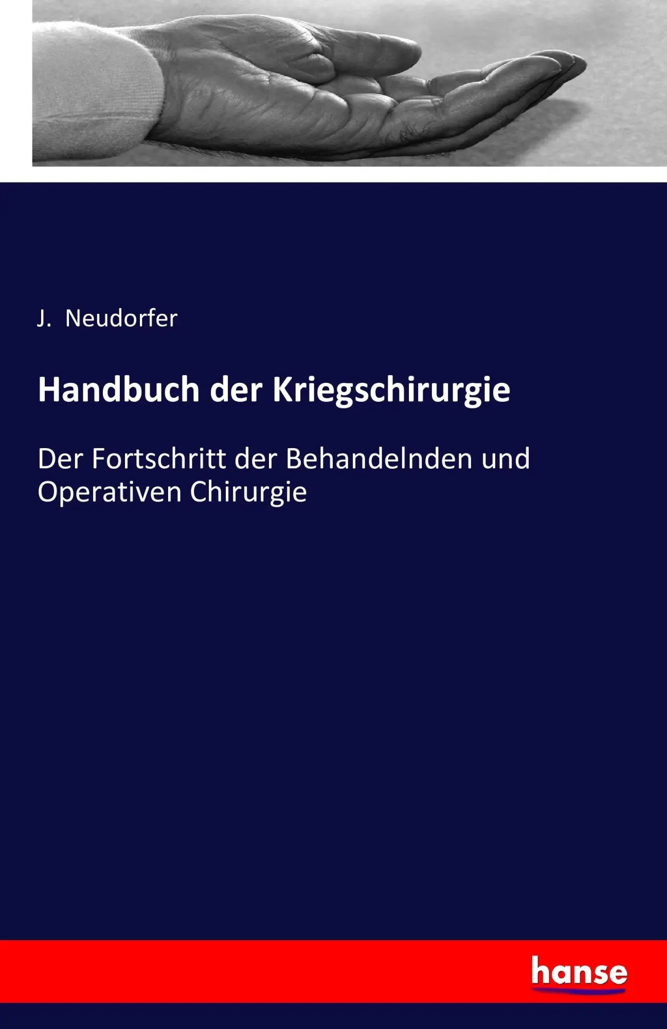 Cover: 9783742825377 | Handbuch der Kriegschirurgie | J. Neudorfer | Taschenbuch | 388 S.