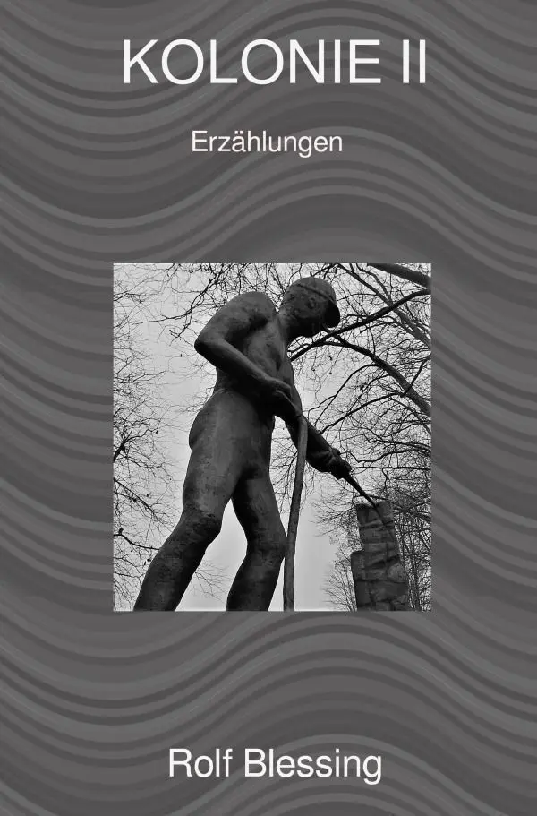 Cover: 9783757535377 | KOLONIE II | Erzählungen | Rolf Blessing | Taschenbuch | 60 S. | 2023