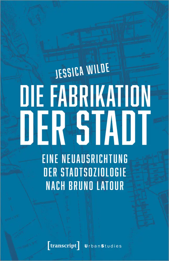 Cover: 9783837655377 | Die Fabrikation der Stadt | Jessica Wilde | Taschenbuch | 420 S.