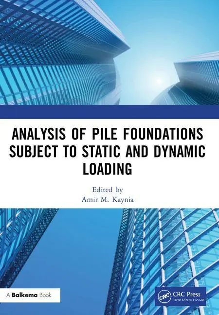 Cover: 9781032015477 | Analysis of Pile Foundations Subject to Static and Dynamic Loading