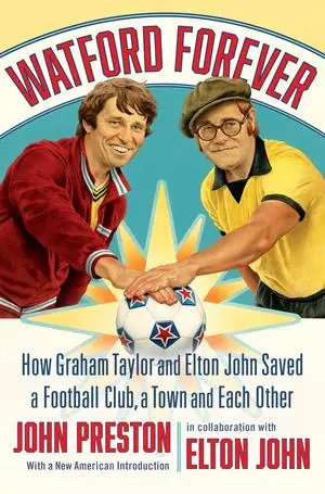 Cover: 9781324095477 | Watford Forever - How Graham Taylor and Elton John Saved a Football...