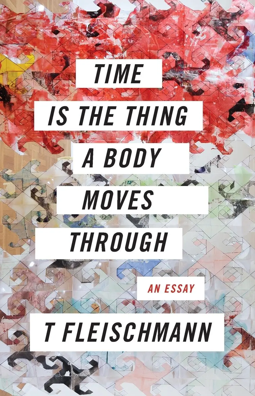 Cover: 9781566895477 | Time Is the Thing a Body Moves Through | T. Fleischmann | Taschenbuch
