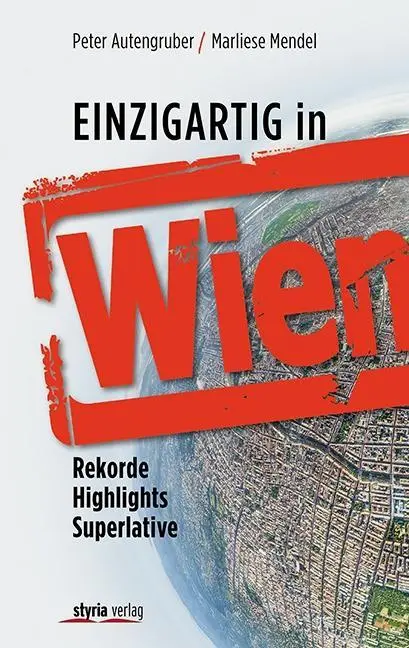 Cover: 9783222135477 | Einzigartig in Wien | Rekorde, Highlights, Superlative | Mendel | Buch