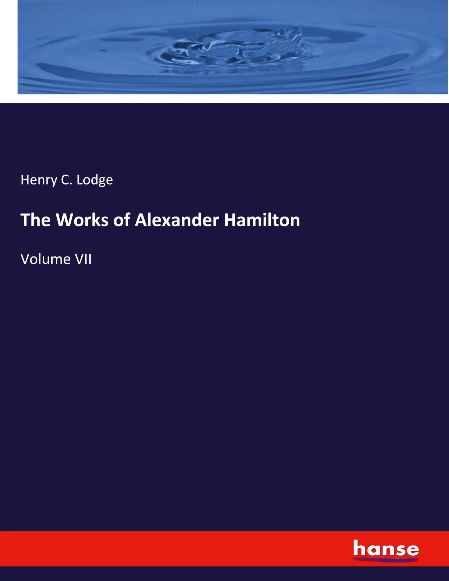 Cover: 9783348105477 | The Works of Alexander Hamilton | Volume VII | Henry C. Lodge | Buch