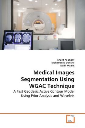 Medical Images Segmentation Using WGAC Technique | A Fast Geodesic Active Contour Model Using Prior Analysis and Wavelets | Sharif Al- Sharif (u. a.) | Taschenbuch | Englisch | VDM Verlag Dr. Müller - Sharif, Sharif Al-