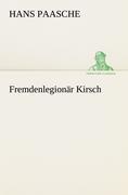 Fremdenlegionär Kirsch | Hans Paasche | Taschenbuch | Paperback | 200 S. | Deutsch | 2012 | TREDITION CLASSICS | EAN 9783847235477 - Paasche, Hans