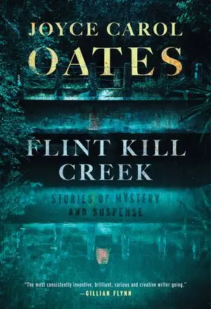 Cover: 9781613165577 | Flint Kill Creek | Stories of Mystery and Suspense | Joyce Carol Oates