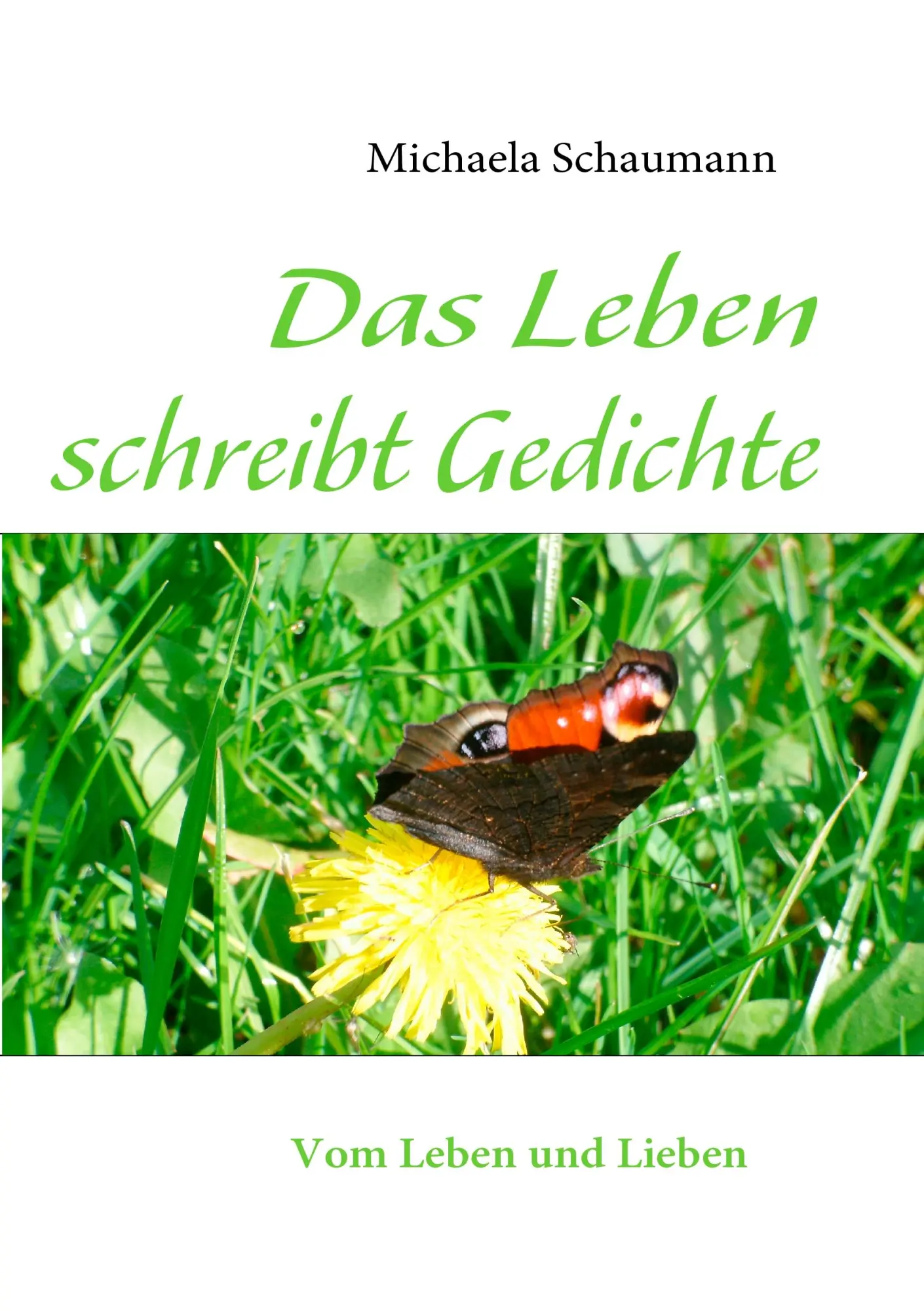 Cover: 9783842345577 | Das Leben schreibt Gedichte | Vom Leben und Lieben | Schaumann | Buch