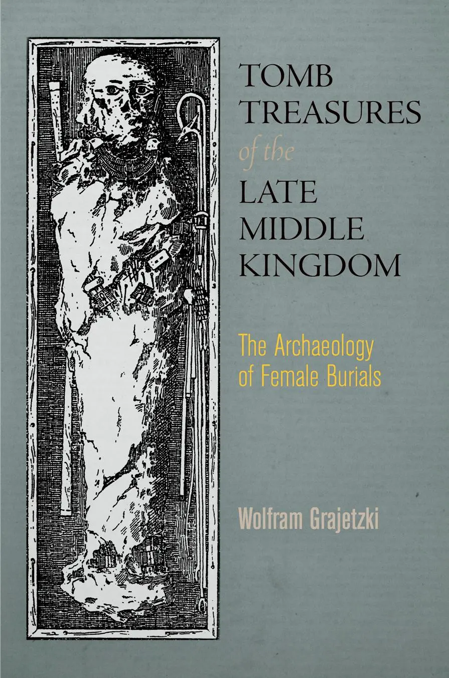 Cover: 9780812245677 | Tomb Treasures of the Late Middle Kingdom | Wolfram Grajetzki | Buch