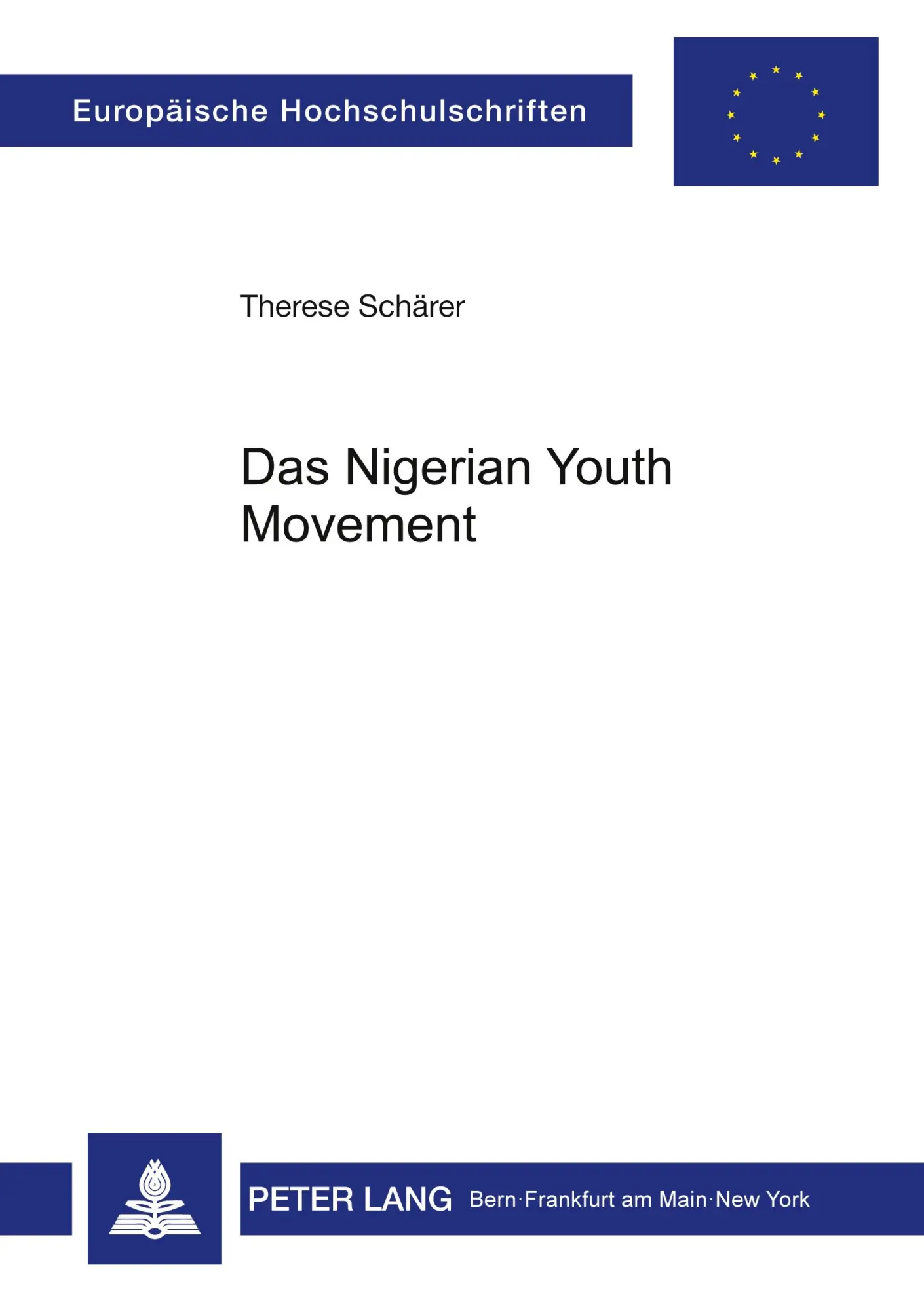 Das 'Nigerian Youth Movement': Eine Untersuchung zur Politisierung der afrikanischen Bildungsschicht vor dem Zweiten Weltkrieg (Europäische ... / Publications Universitaires Européennes)