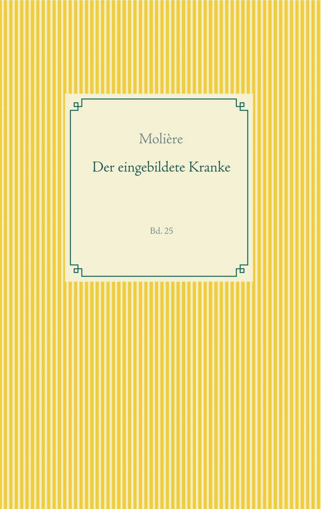 Cover: 9783750405677 | Der eingebildete Kranke | Band 25 | Molière | Taschenbuch | 116 S.