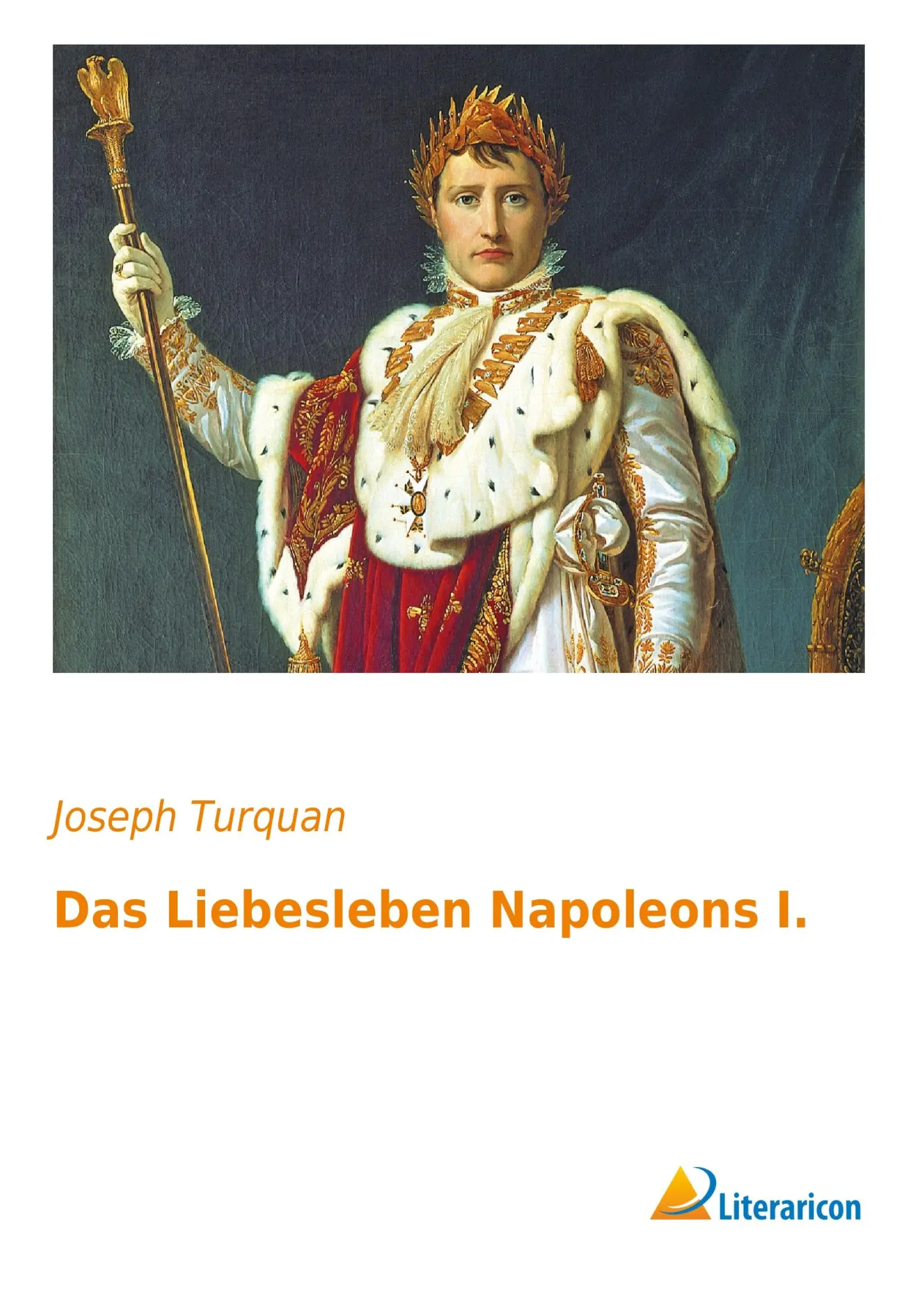 Cover: 9783956975677 | Das Liebesleben Napoleon I. | Joseph Turquan | Taschenbuch | 296 S.