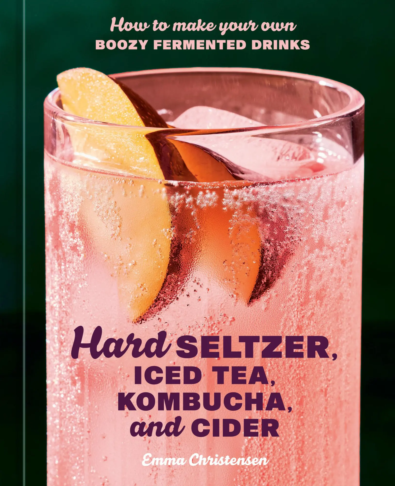 Cover: 9780593835777 | Hard Seltzer, Iced Tea, Kombucha, and Cider | Emma Christensen | Buch