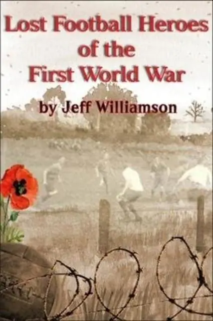 Cover: 9781780915777 | Lost Football Heroes of the First World War | Jeff Williamson | Buch