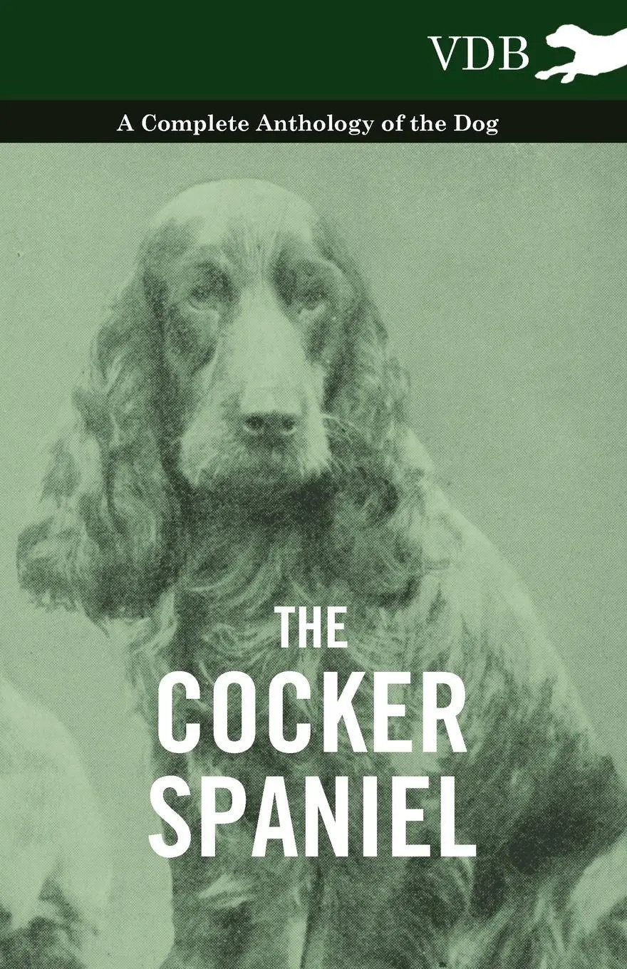 Cover: 9781445525877 | The Cocker Spaniel - A Complete Anthology of the Dog - | Various