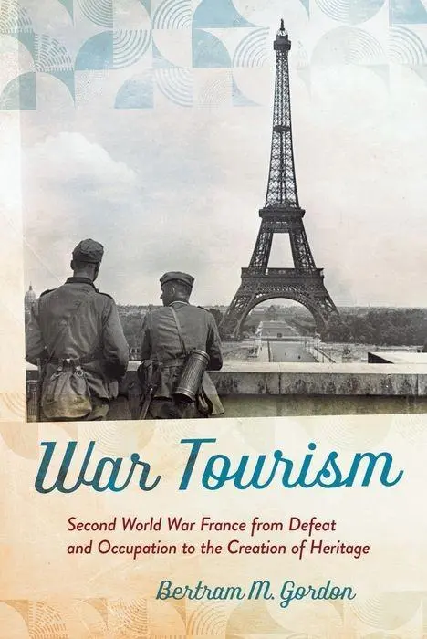 Cover: 9781501715877 | War Tourism – Second World War France from Defeat and Occupation to...