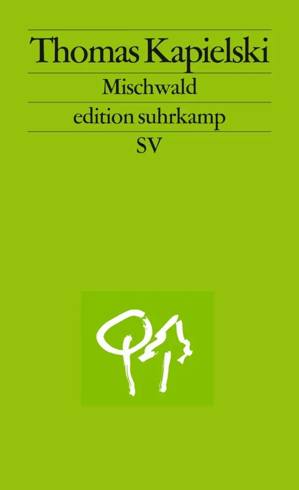 Cover: 9783518125977 | Mischwald | Originalausgabe | Thomas Kapielski | Taschenbuch | 348 S.