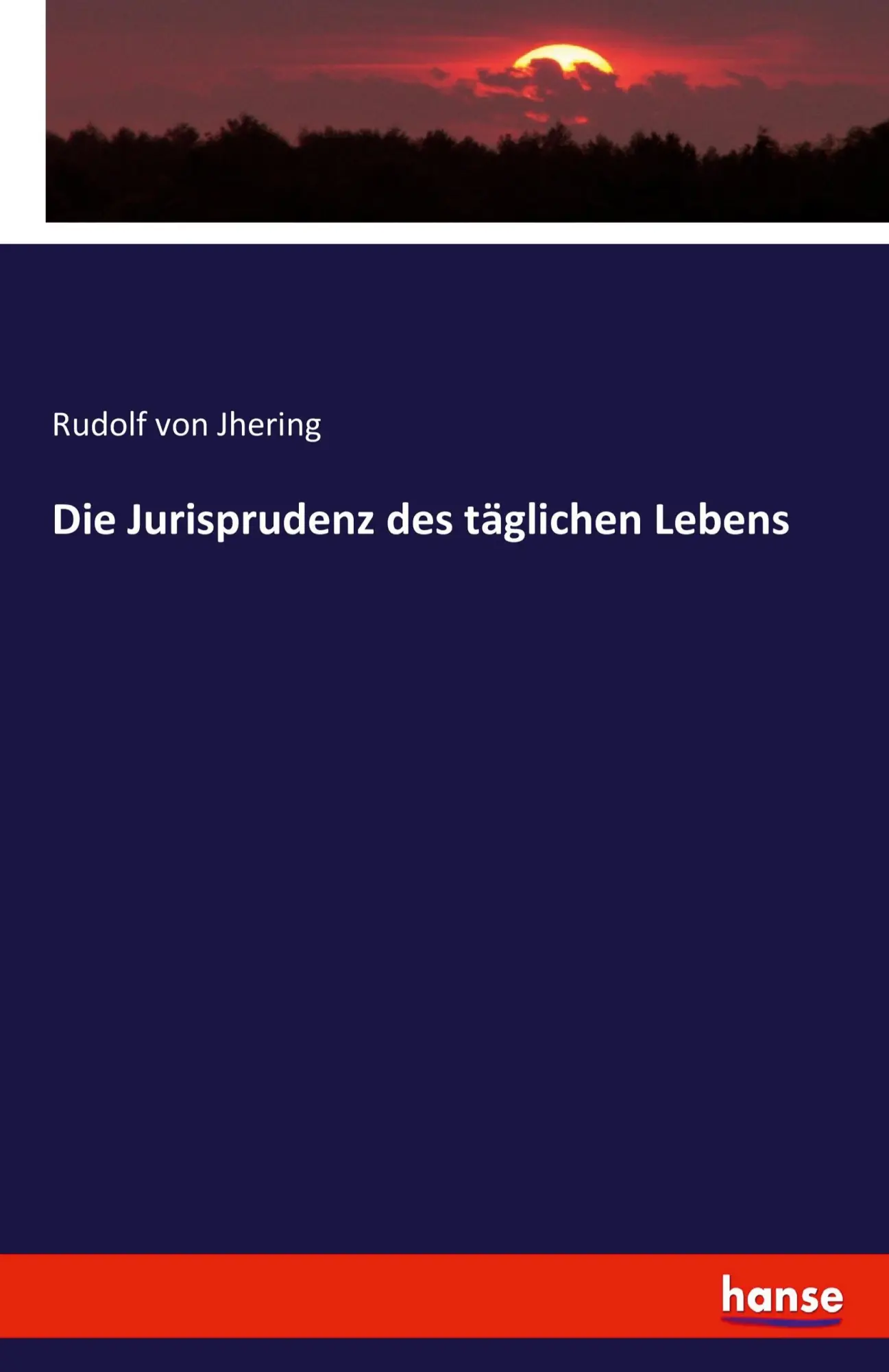 Cover: 9783743615977 | Die Jurisprudenz des täglichen Lebens | Rudolf Von Jhering | Buch