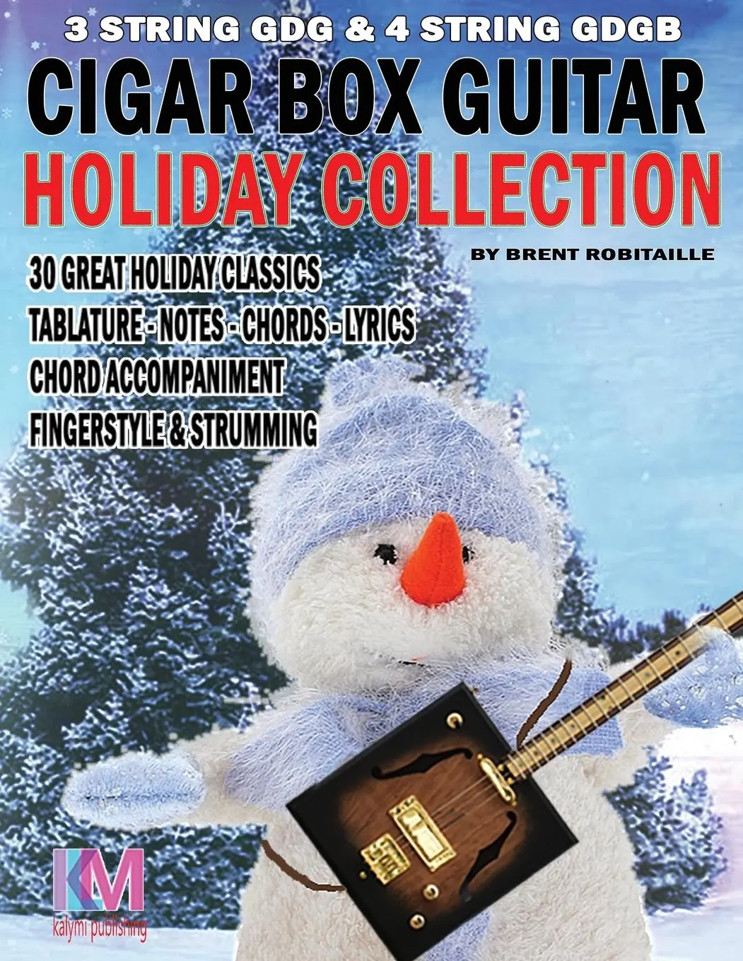 Cover: 9780995986077 | Cigar Box Guitar - Holiday Collection | Brent C Robitaille | Buch