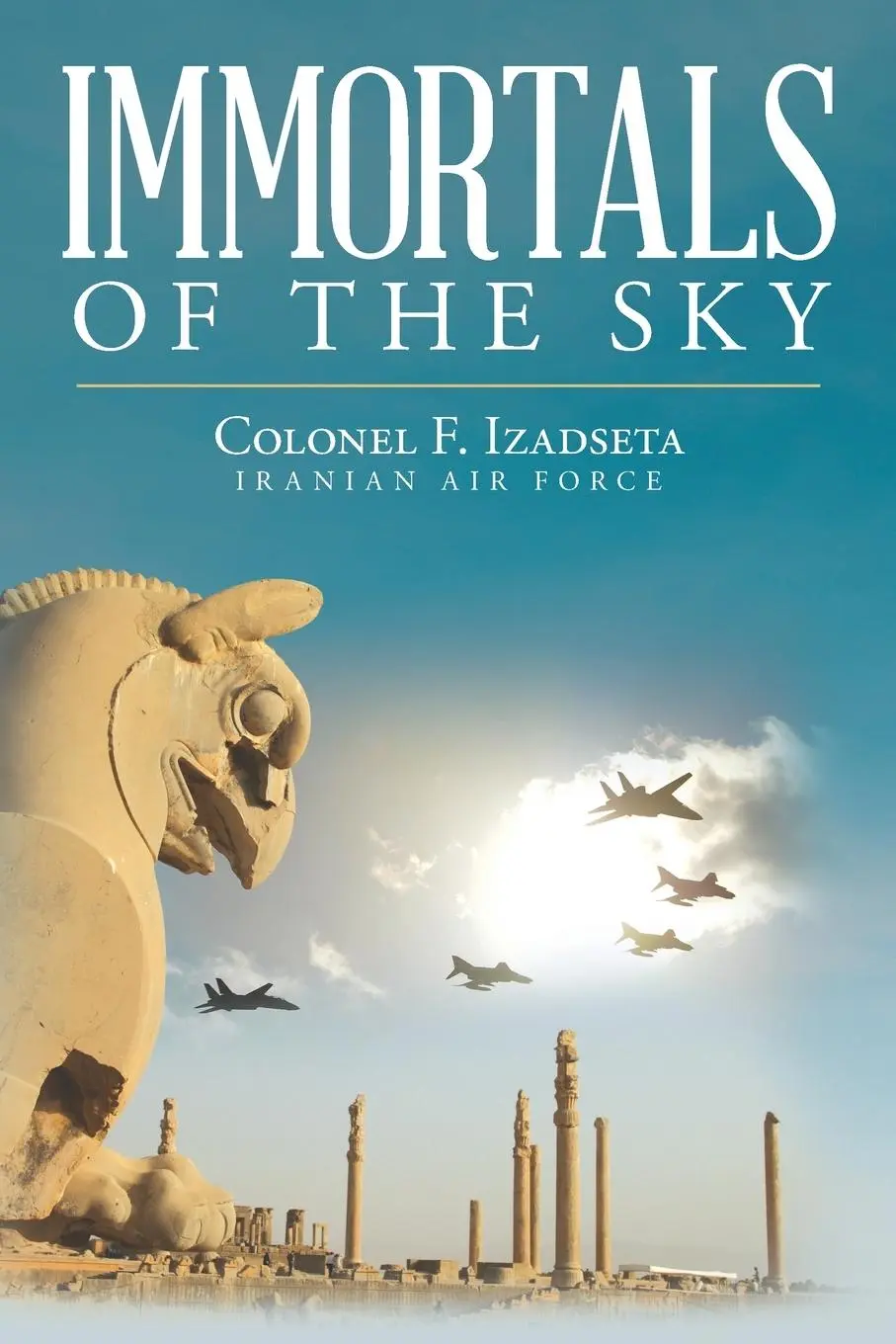Cover: 9781685156077 | Immortals of the Sky | Colonel F. Izadseta | Taschenbuch | Englisch