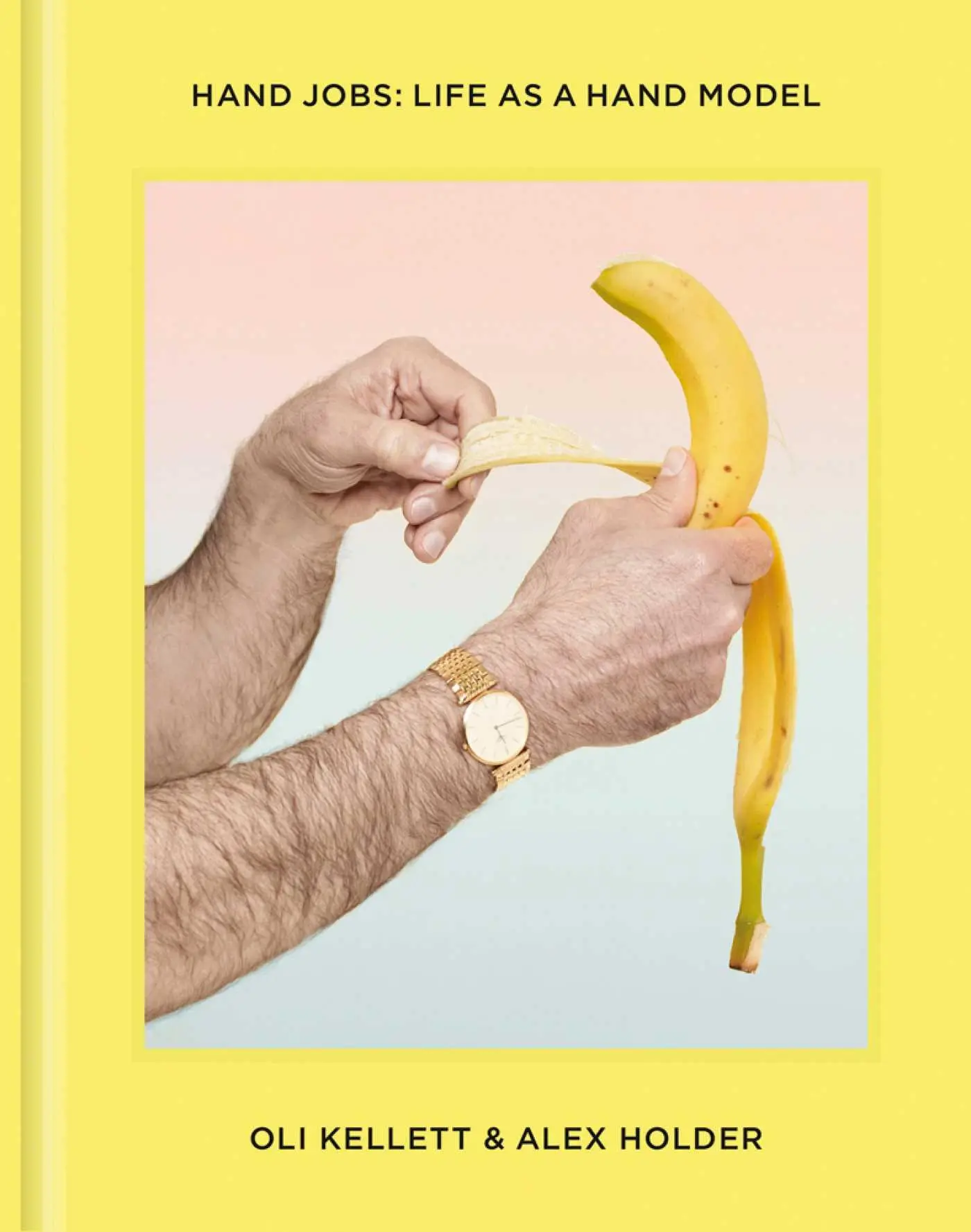 Cover: 9781910566077 | Hand Jobs: Life As a Hand Model | Alex Holder (u. a.) | Buch | 2016