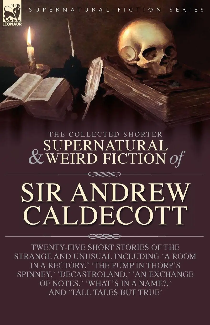Cover: 9781917666077 | The Collected Supernatural and Weird Fiction of Sir Andrew Caldecott
