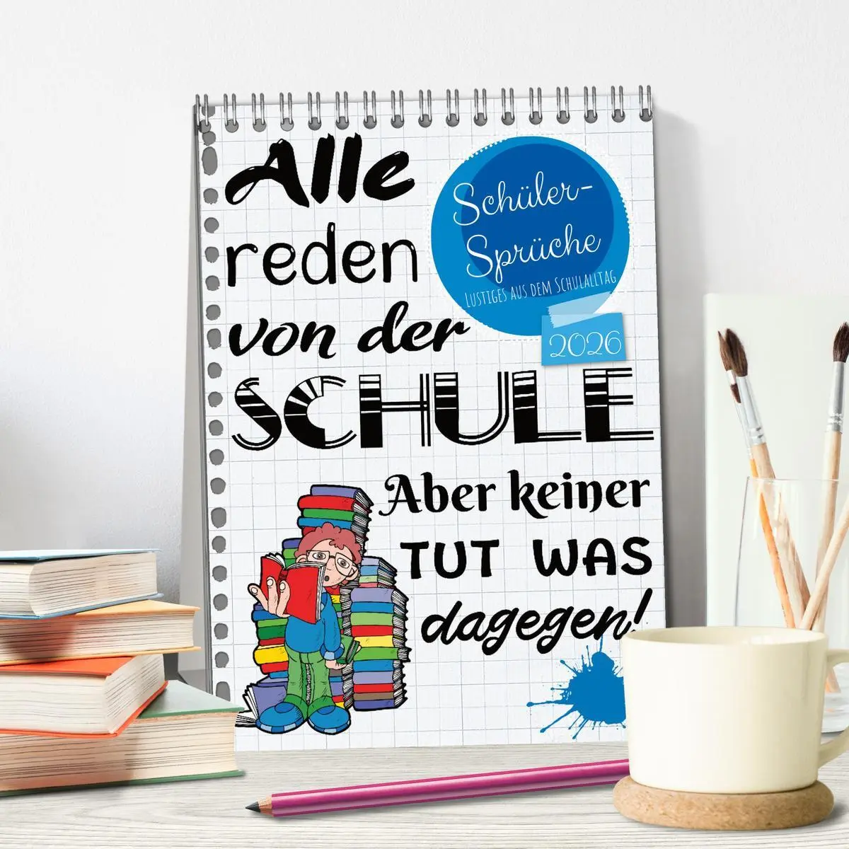 Bild: 9783516346077 | Schüler-Sprüche (Tischkalender 2026 DIN A5 hoch), CALVENDO...