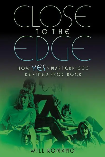 Cover: 9781617136177 | Close to the Edge | How Yes's Masterpiece Defined Prog Rock | Romano