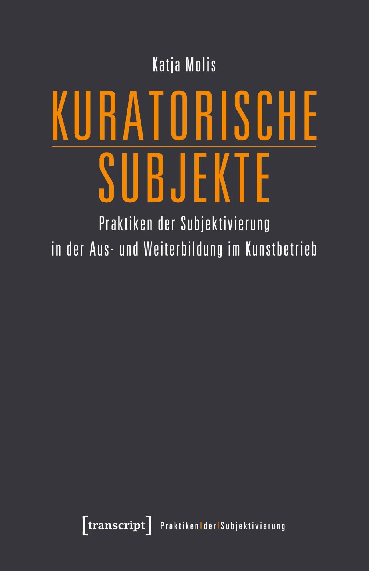 Cover: 9783837646177 | Kuratorische Subjekte | Katja Molis | Taschenbuch | 486 S. | Deutsch