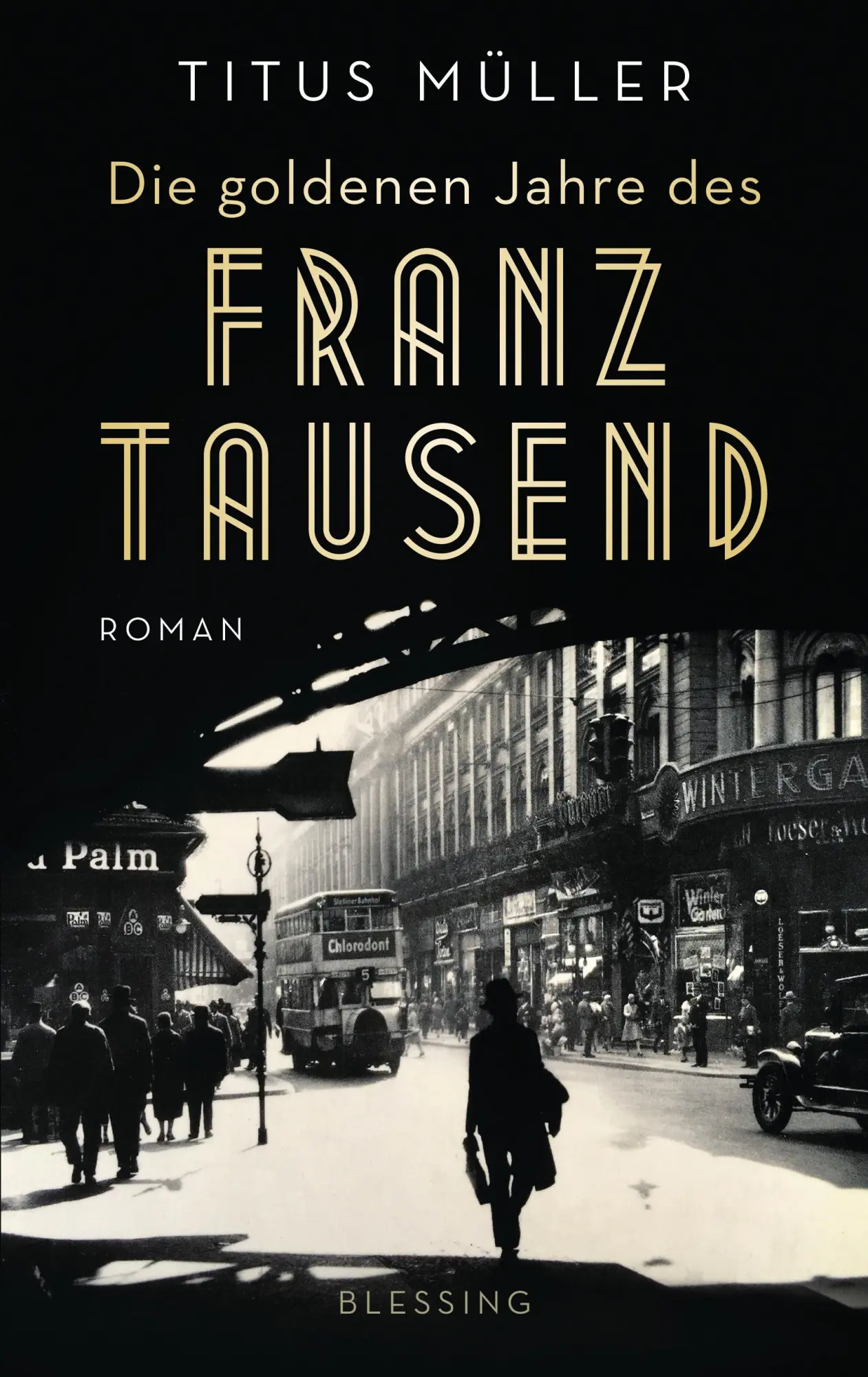 Cover: 9783896676177 | Die goldenen Jahre des Franz Tausend | Roman | Titus Müller | Buch