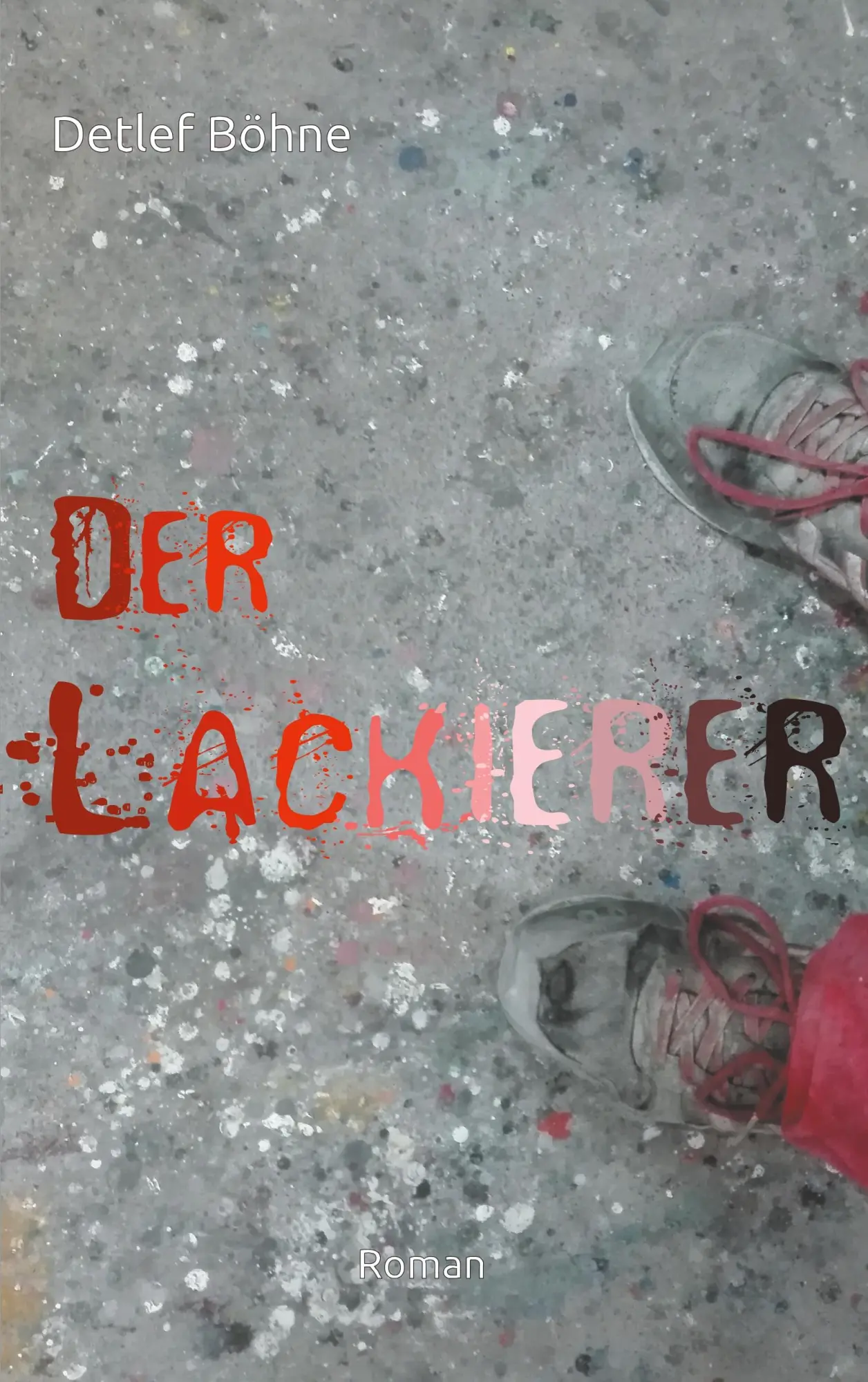 Cover: 9783750416277 | Der Lackierer | Detlef Böhne | Taschenbuch | 292 S. | Deutsch | 2019