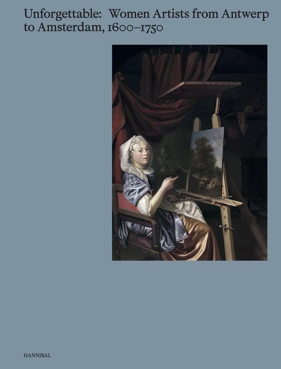 Cover: 9789493416277 | Unforgettable | Women Artists from Antwerp to Amsterdam, 1600-1750