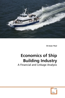 Economics of Ship Building Industry | A Financial and Linkage Analysis | Issac Paul | Taschenbuch | Englisch | VDM Verlag Dr. Müller | EAN 9783639246377 - Paul, Issac