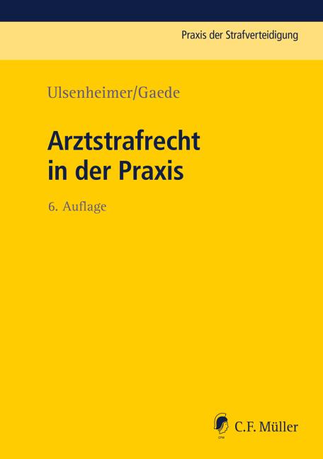 Cover: 9783811406377 | Arztstrafrecht in der Praxis | Karsten/Ulsenheimer, Klaus Gaede | Buch