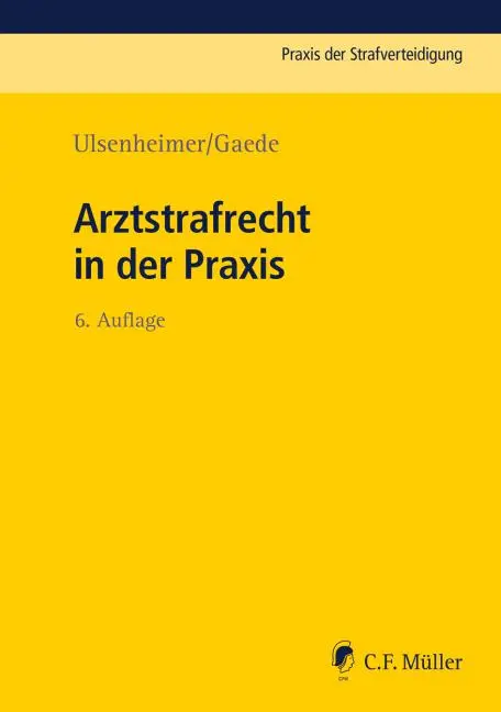 Cover: 9783811406377 | Arztstrafrecht in der Praxis | Karsten/Ulsenheimer, Klaus Gaede | Buch