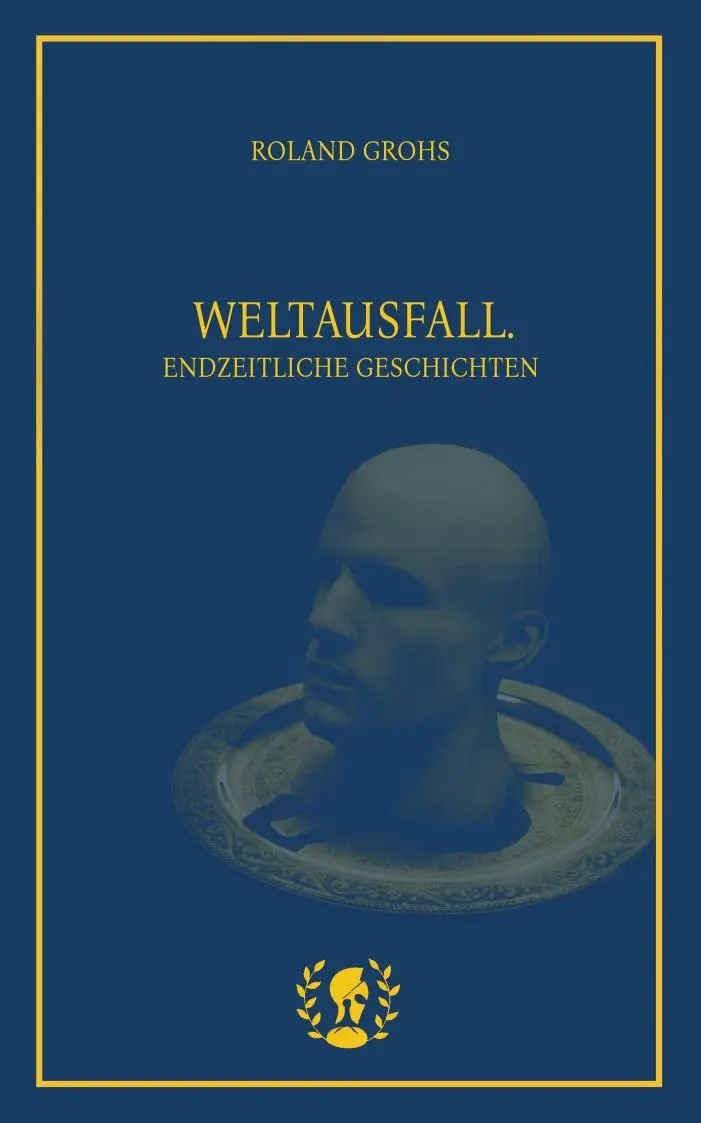 Cover: 9783903406377 | Weltausfall | Endzeitliche Geschichten | Roland Grohs | Taschenbuch