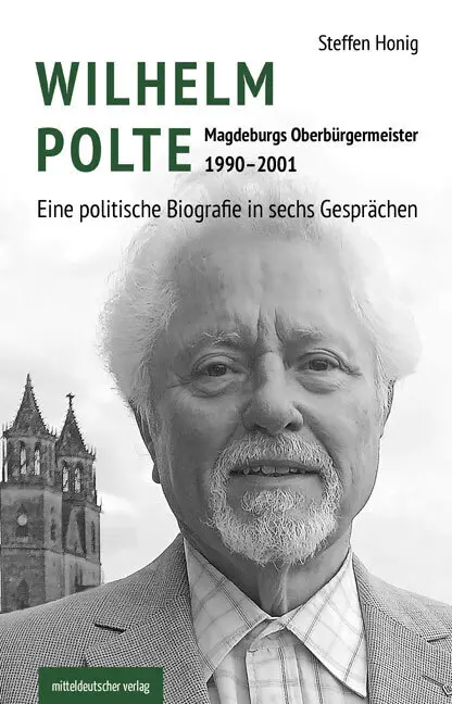 Cover: 9783963116377 | Wilhelm Polte - Magdeburgs Oberbürgermeister 1990-2001 | Honig (u. a.)
