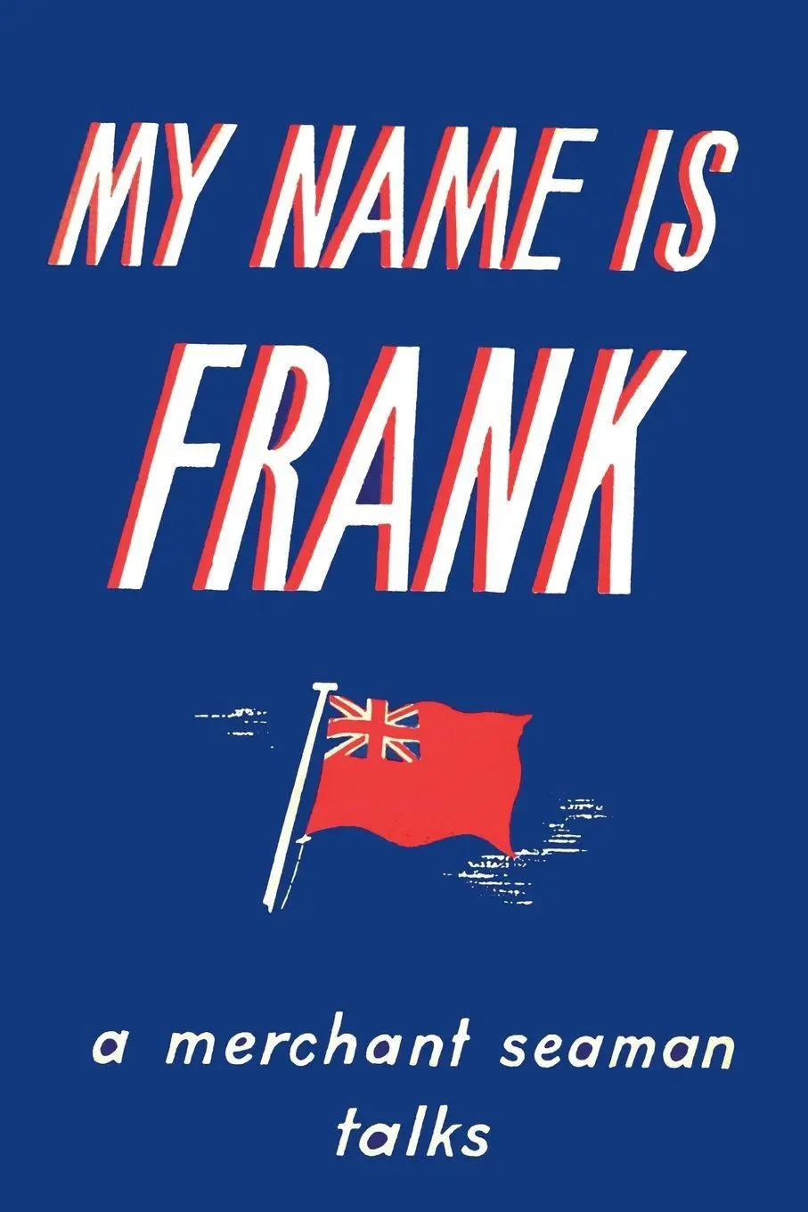 Cover: 9781910146477 | My Name is Frank | A merchant seaman talks | Frank Laskier | Buch