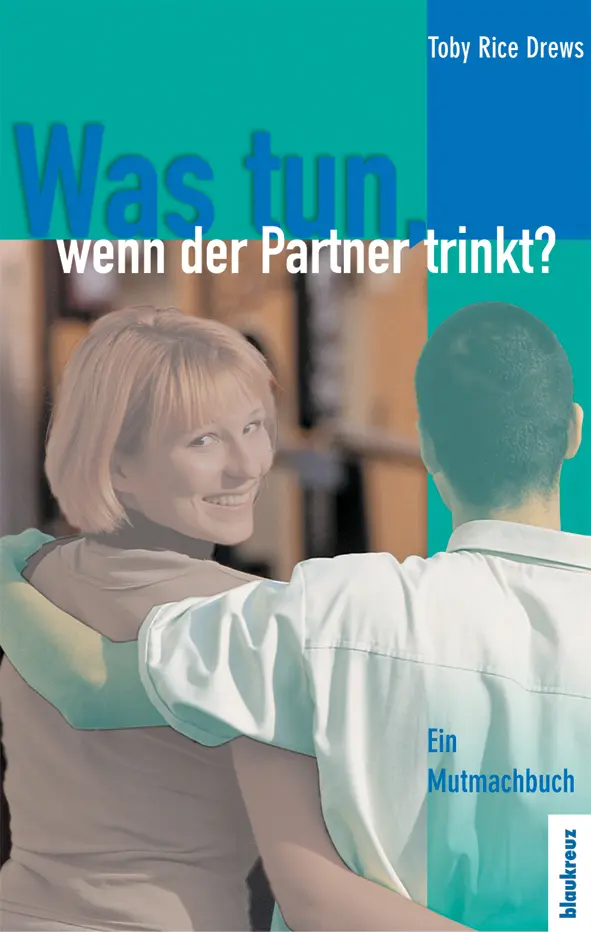 Cover: 9783941186477 | Was tun, wenn der Partner trinkt | Ein Mutmachbuch | Toby R Drews