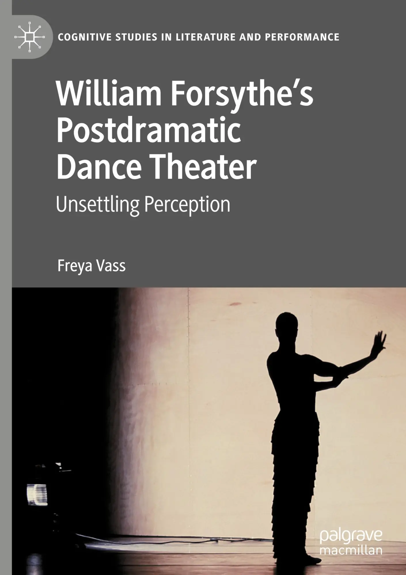 Cover: 9783031266577 | William Forsythe's Postdramatic Dance Theater | Unsettling Perception