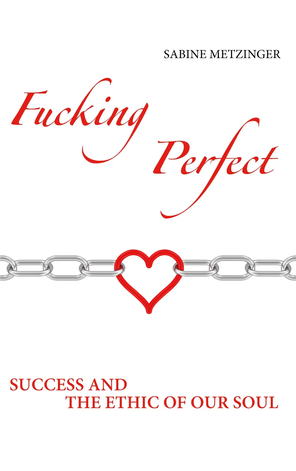 Cover: 9783740726577 | Fucking Perfect | Success and the Ethic of our Soul | Sabine Metzinger