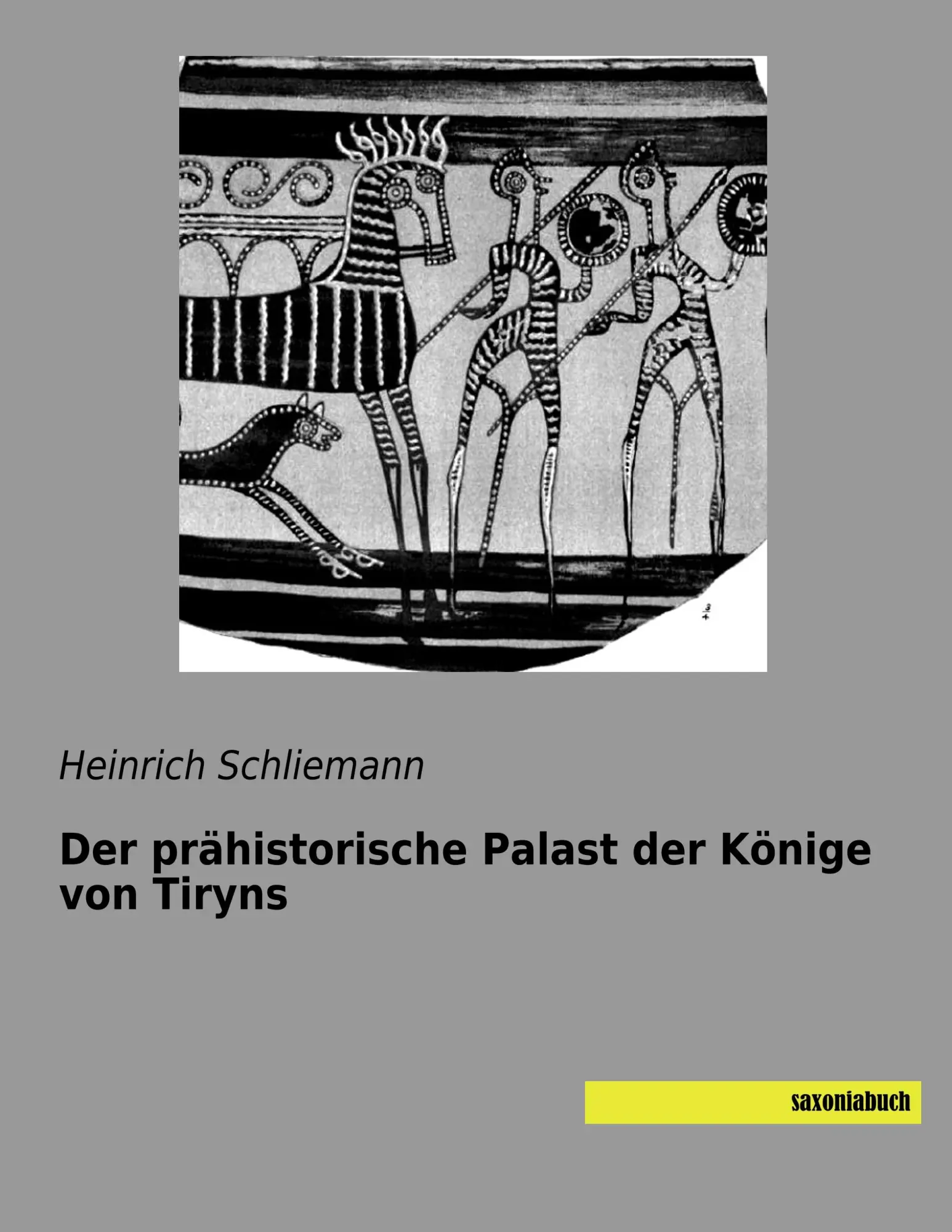 Cover: 9783957706577 | Der prähistorische Palast der Könige von Tiryns | Heinrich Schliemann