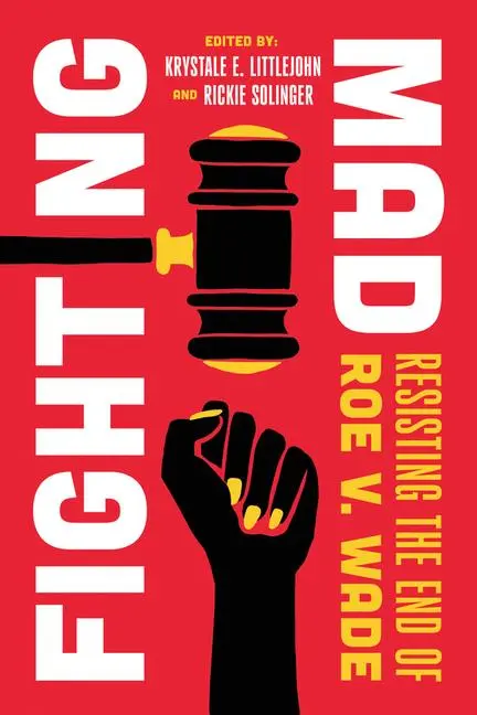 Cover: 9780520396777 | Fighting Mad | Resisting the End of Roe V. Wade Volume 8 | Taschenbuch