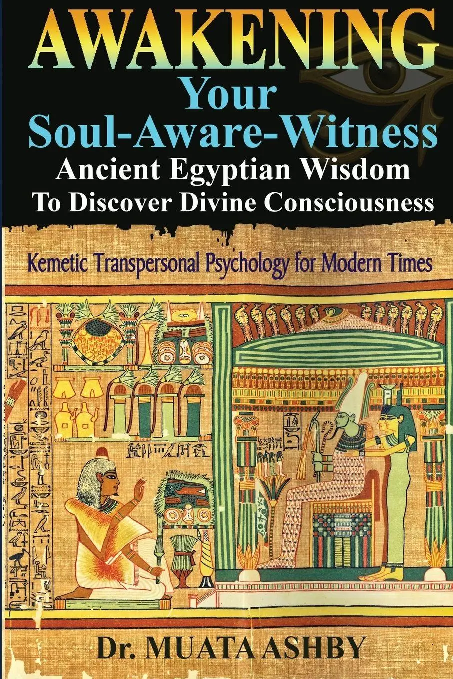 Cover: 9781937016777 | Awakening Your Soul-Aware-Witness Ancient Egyptian Wisdom To...