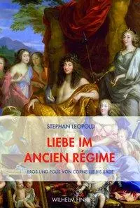 Cover: 9783770556977 | Liebe im Ancien Régime | Eros und polis von Corneille bis Sade | Buch