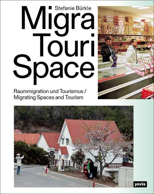 Cover: 9783868596977 | MigraTouriSpace | Raummigration und Tourismus, Dt/engl | Bürkle | Buch