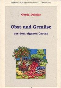 Cover: 9783923176977 | Obst und Gemüse aus dem eigenen Garten | Gerda Dzialas | Taschenbuch
